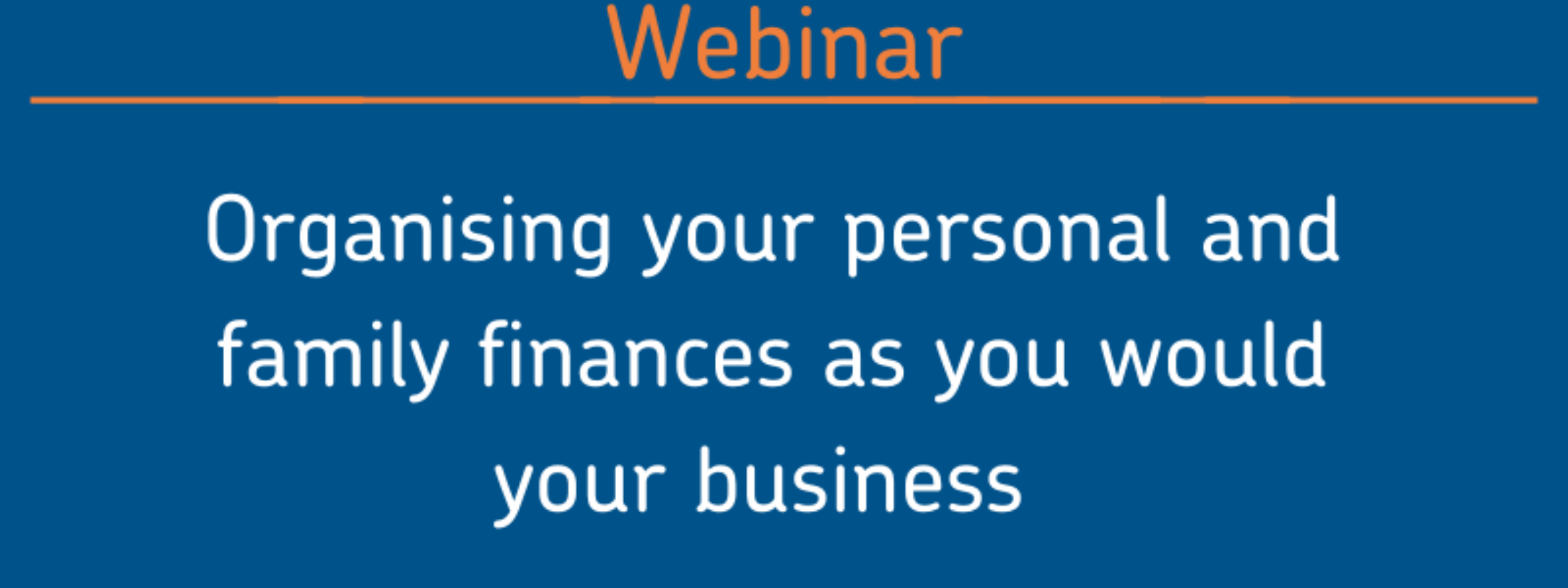Xentum | Join our live webinar: organising your personal and family finances as you would your business